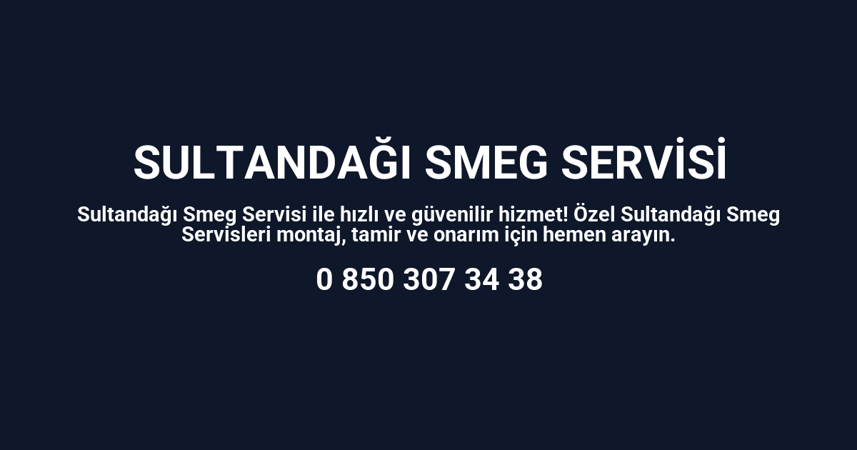 Sultandağı Smeg Servisi